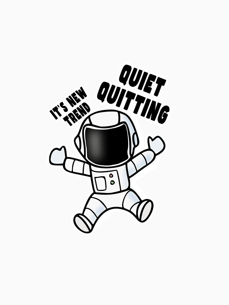 Quiet Quitting Astronaut by PodiShawna