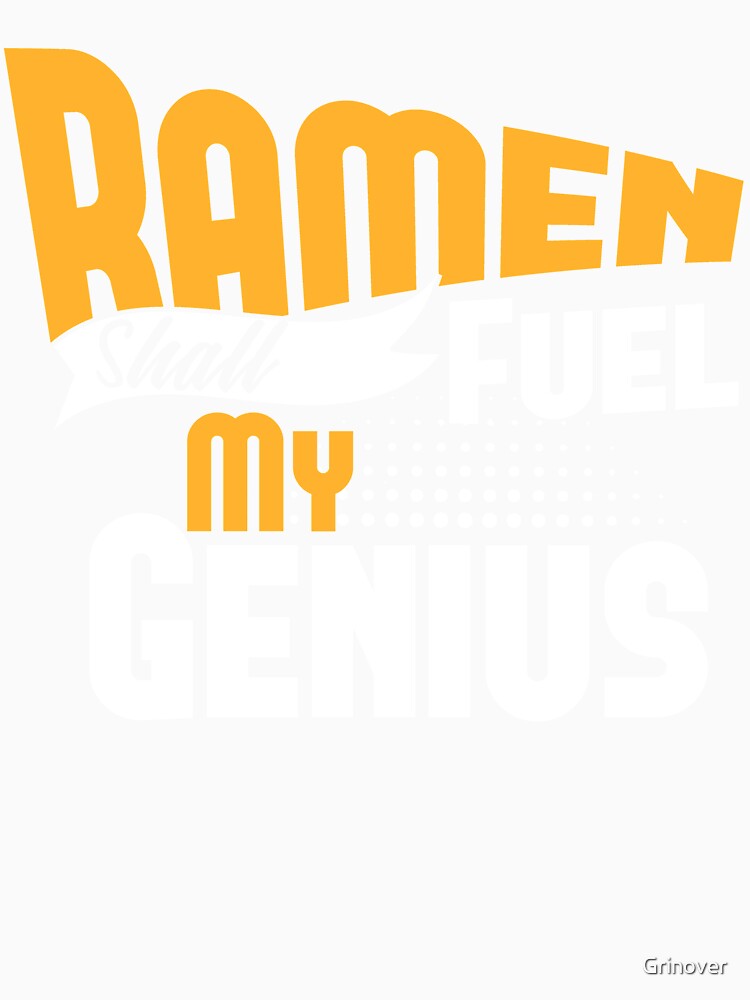 Ramen shall fuel my genius by Grinover
