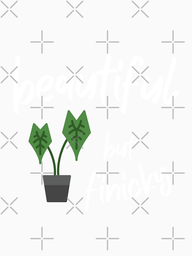 Alocasia: Beautiful but Finicky - Funny Houseplant Quote by ZlodziejkaKiwi