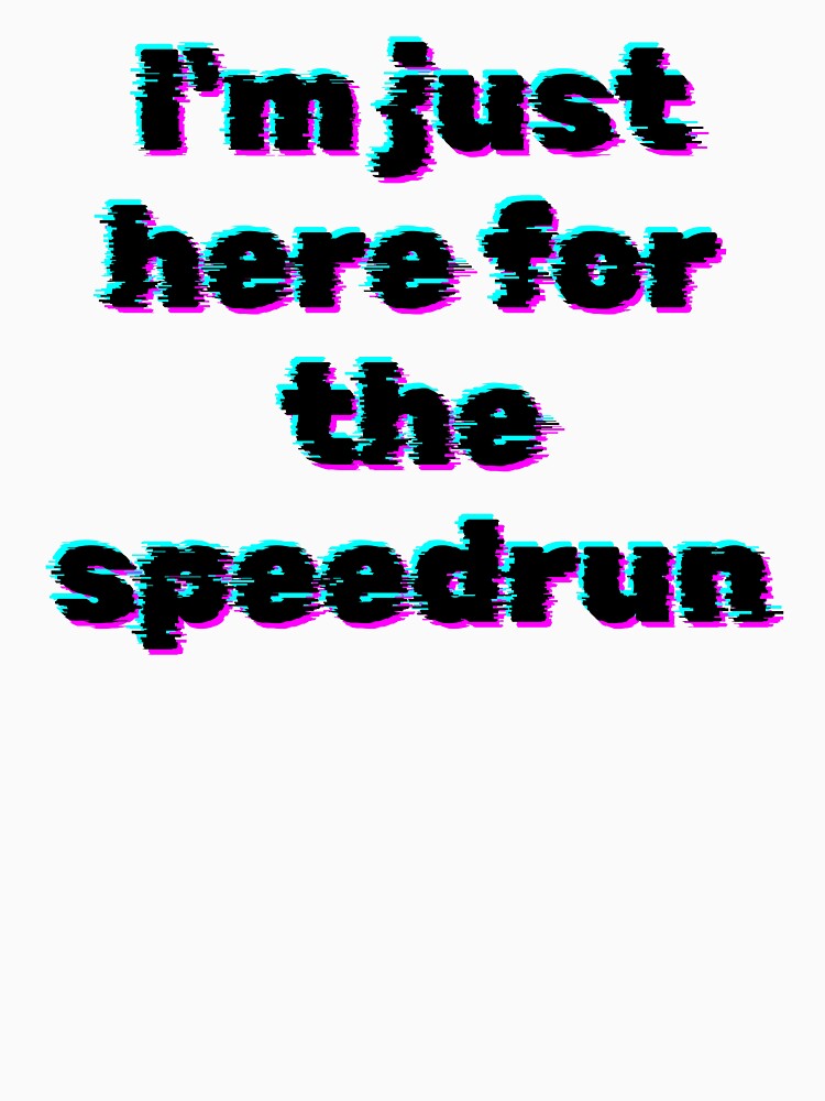 I'm Just Here for the Speedrun – Glitch Gamer Aesthetic Quote by PHRASEandSTYLE