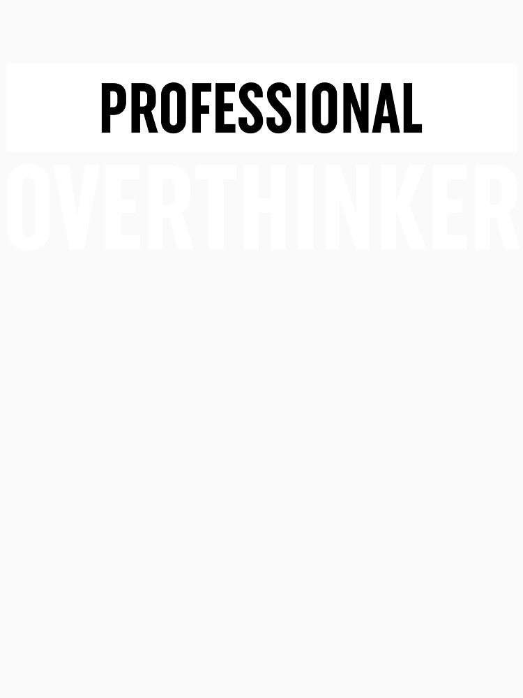 Professional Overthinker by ZoollGraphics