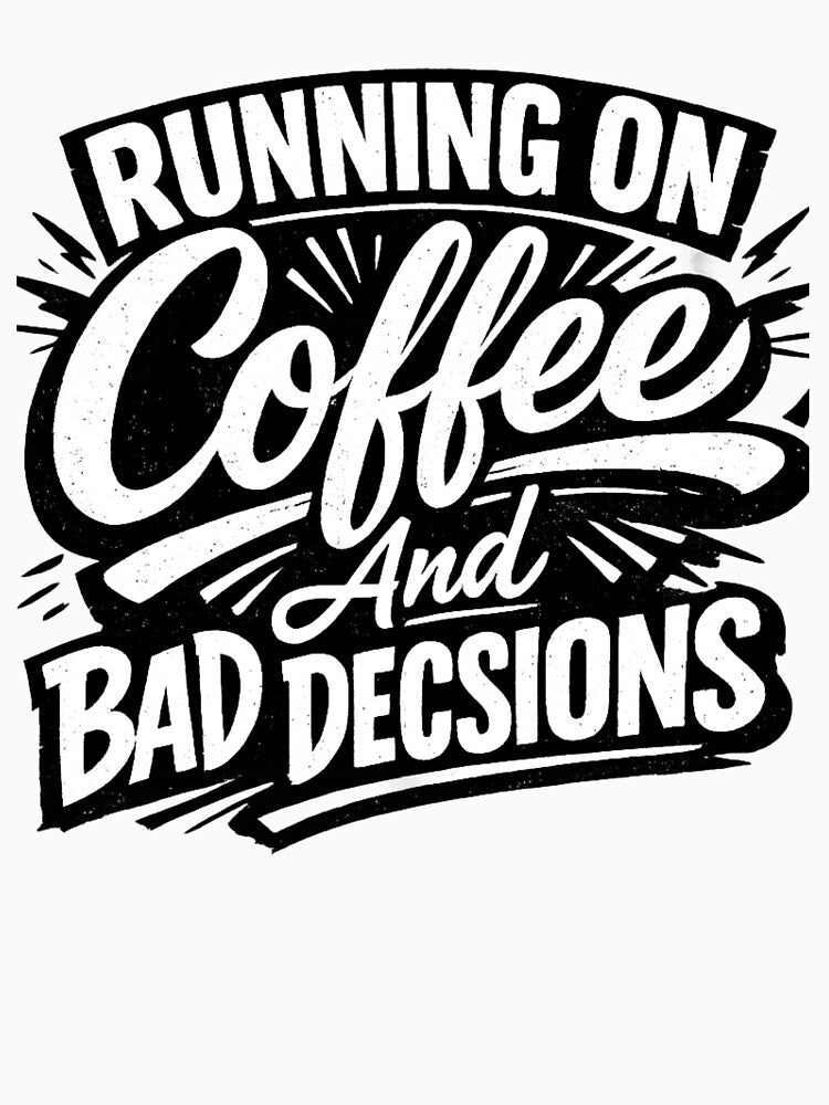 Running On Coffee And Bad Decisions – Chaotic Relatable Humor Retro Grunge Typography Design by Ladys-Gents