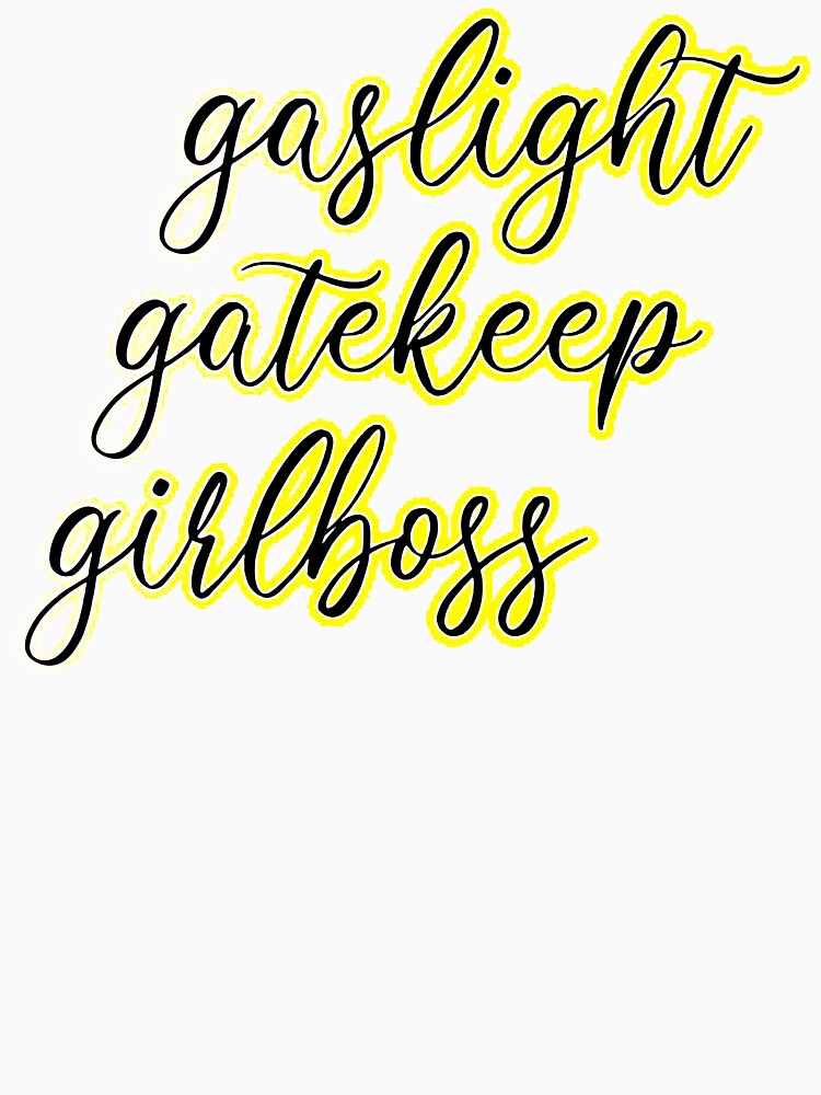Gaslight Gatekeep Girlboss clipart by hintona