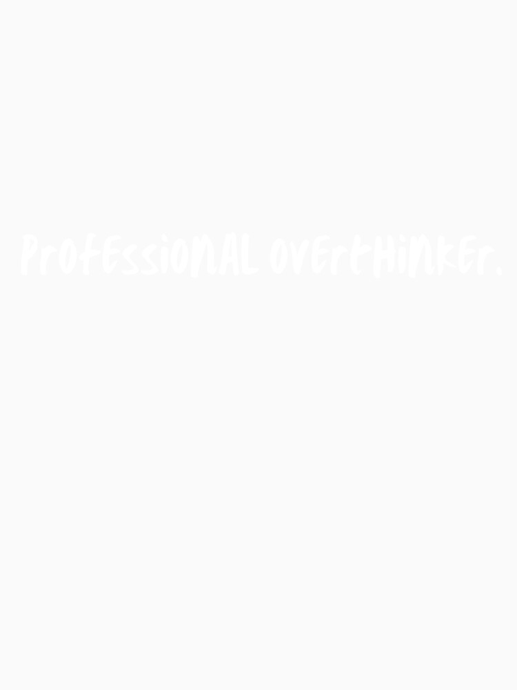 professional overthinker by borcheristov