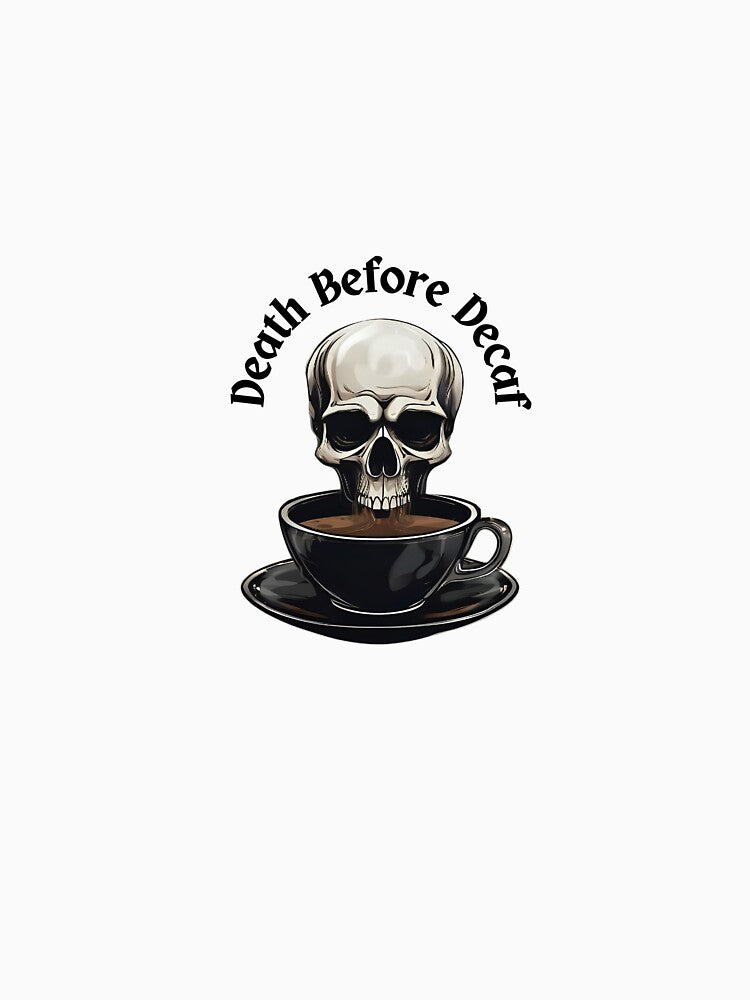 Death Before Decaf – Dark Funny Coffee Shirt Mug Sticker by QuirkyVibesByMe