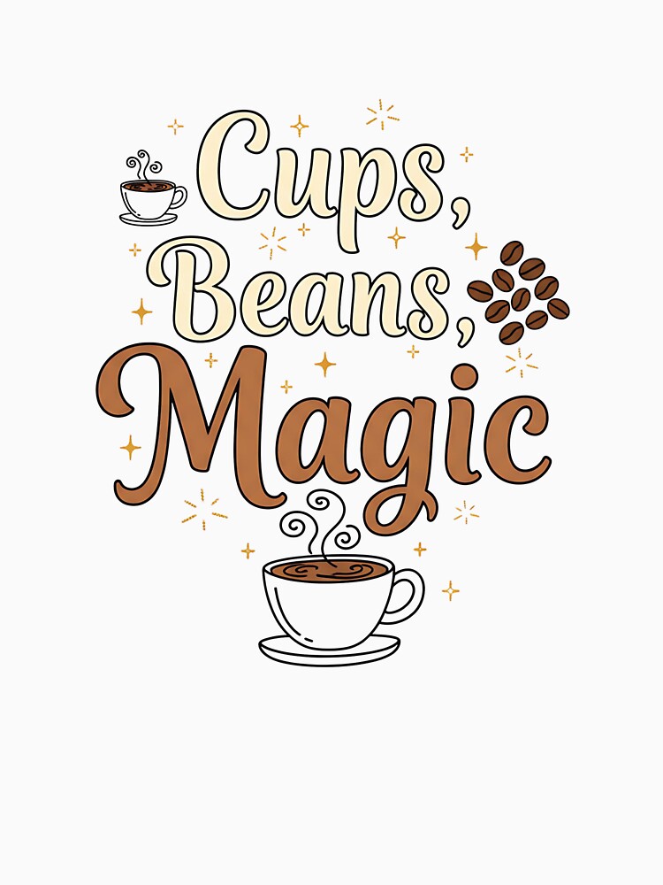 Cups, Beans, Magic Shirt – Funny Coffee Lover & Barista Tee by Muzgle