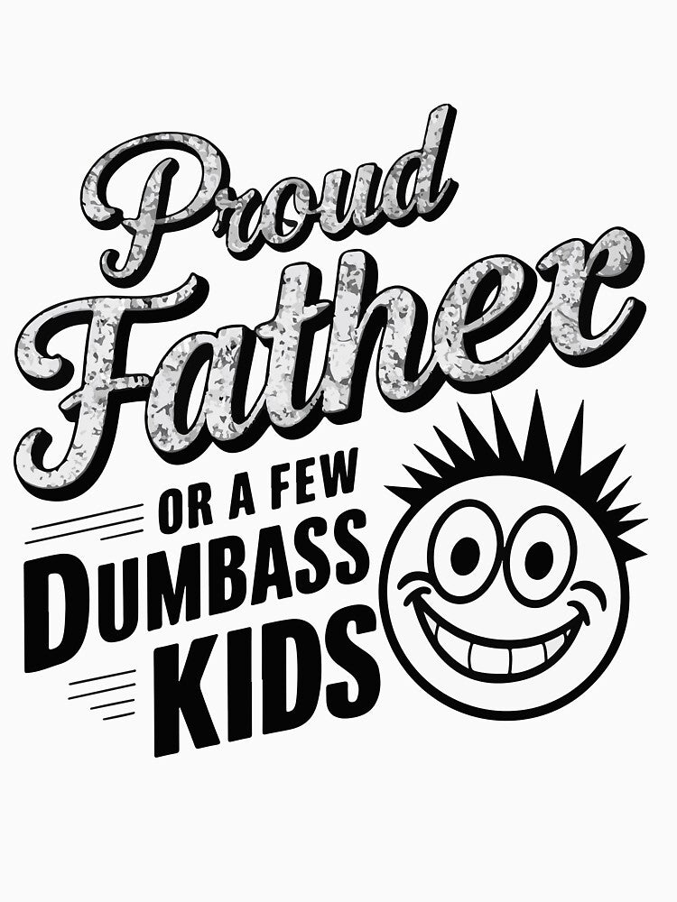 Proud Dad of Goofy Kids - Humorous Fathers Day Apparel Chaos by AUDA-D