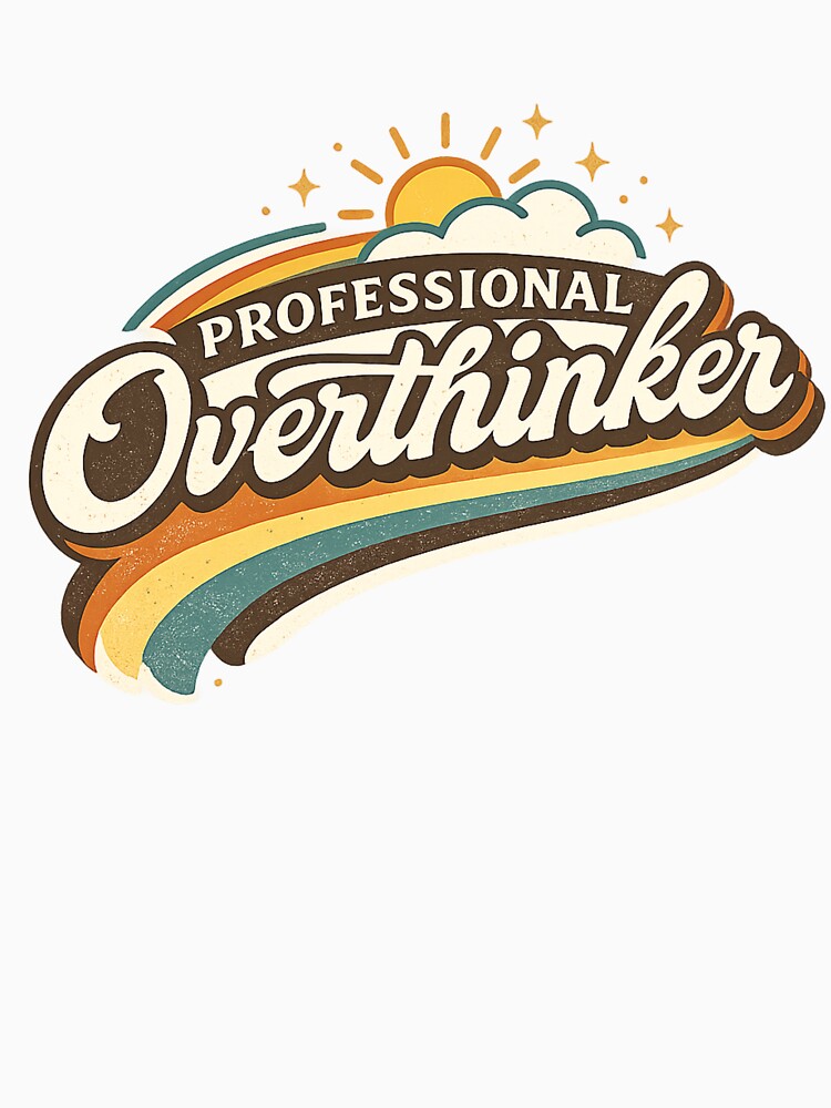 Professional Overthinker by EastEndTownie