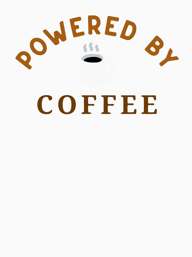 Powered by Coffee – Funny Coffee Lover Gift – Caffeine Addict Mug, Sticker, and Hat Design by donwillisjrart