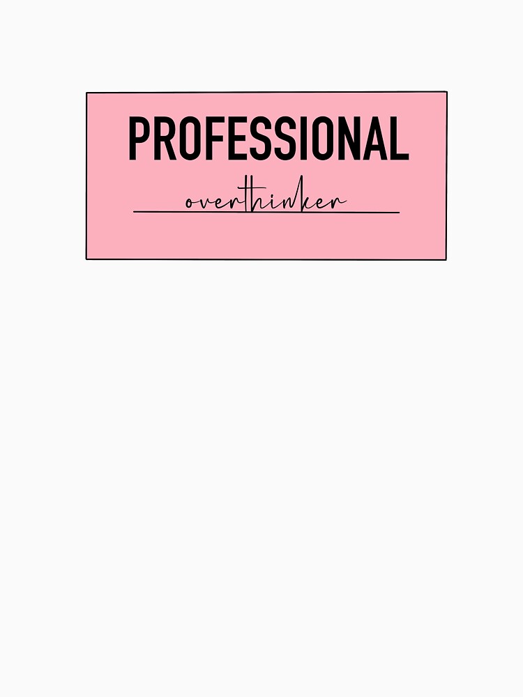 Professional Overthinker by Emalee6302
