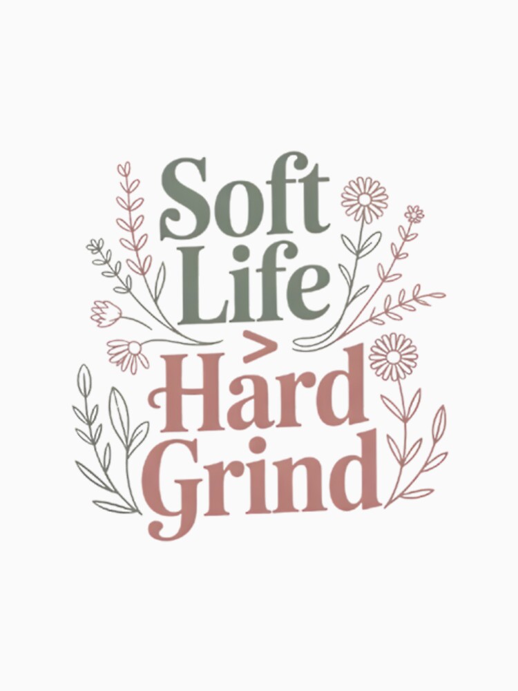 Soft Life Over Hard Grind T-Shirt – Aesthetic Self Care Shirt, Minimalist Calm Lifestyle Tee by GraphGUY
