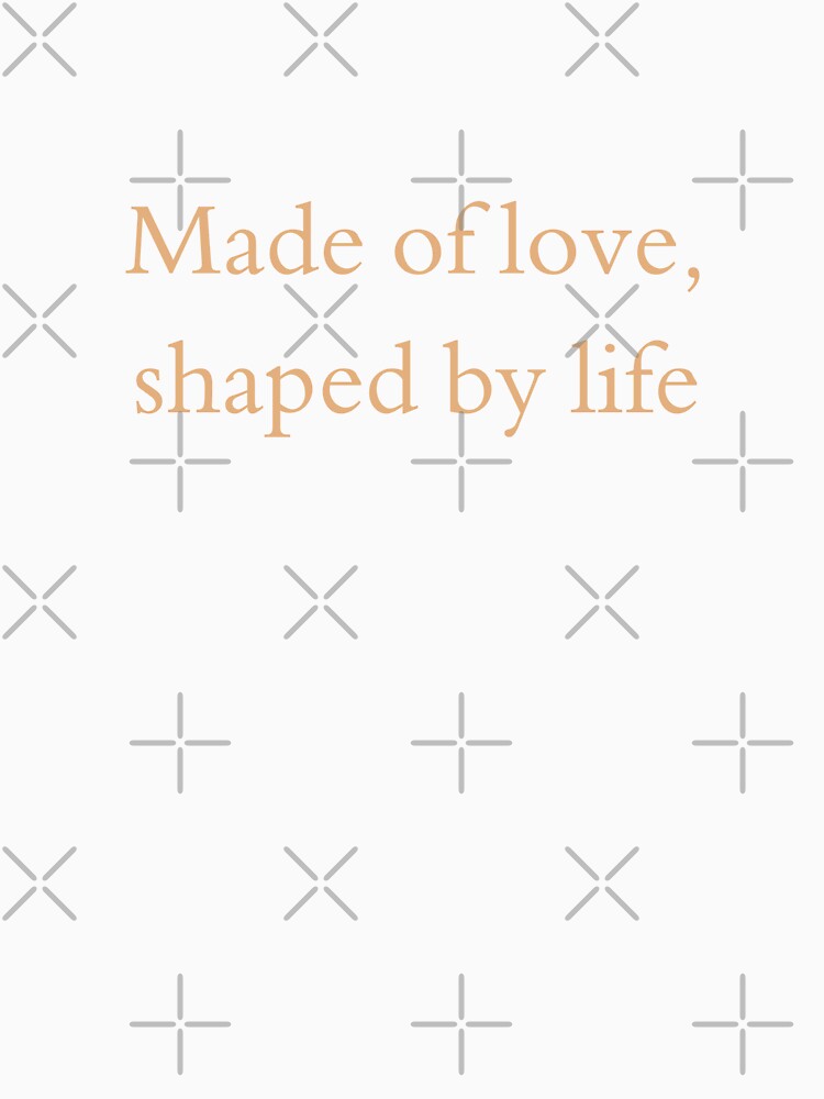 Made of Love, Shaped by Life - Soft Beige Minimal Quote by VirellCo