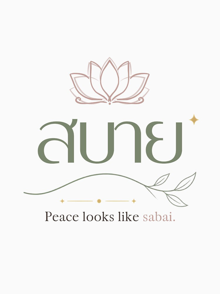 Sabai | Peace looks like sabai | Soft Thailand™ by CosmicQuietStudio