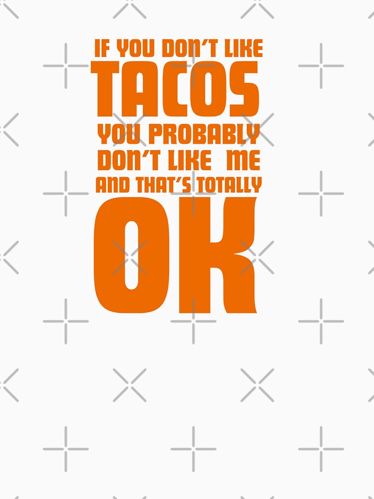 If you Don't Like Tacos Funny Typography Quote by thedazzlingmonk