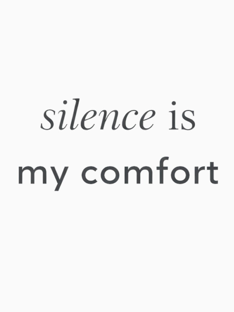 silence is my comfort minimalist aesthetic quote introvert design by Low Battery Society