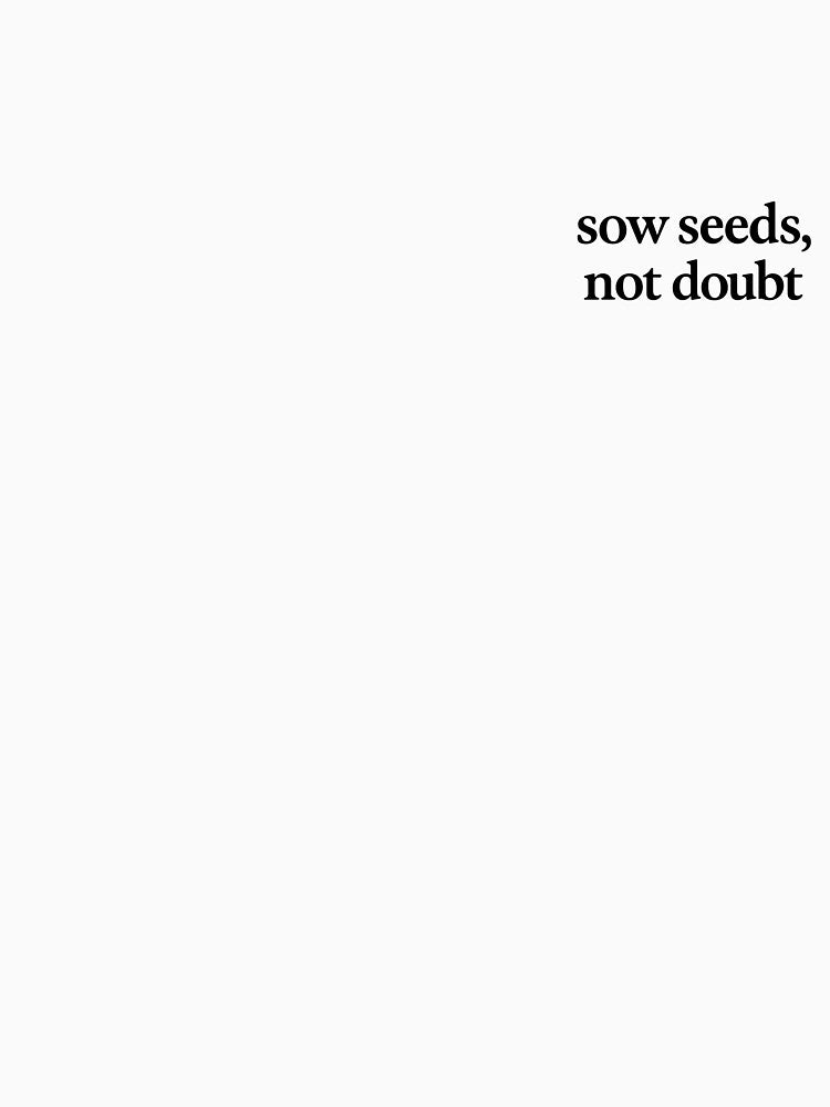 Sow seeds, not doubt - black by En-trend