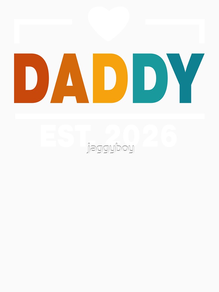 Daddy Est 2026 First Daddy New Dad Est 2026 by jaggyboy