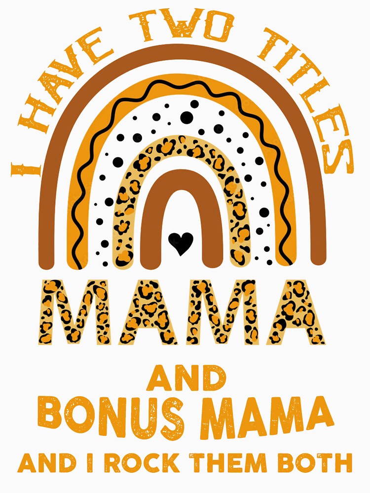 I Have Two Titles Mama And Bonus Mama And I Rock Them Both by sssweetness