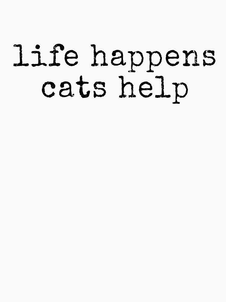 Life Happens Cats Help by KokoroDroid