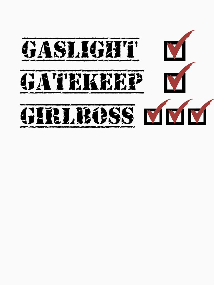 Gaslight, Gatekeep, Girl Boss in a distressed Stamped font with Bright Checkmarks by dschiffer12