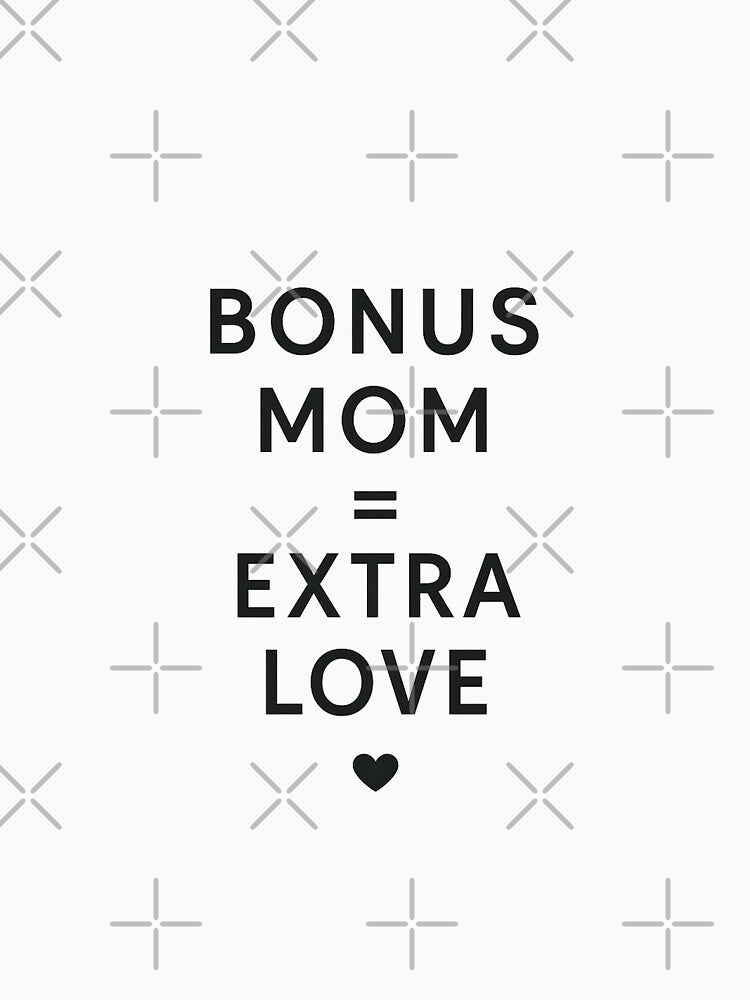 Bonus Mom = Extra Love by stylishdzign