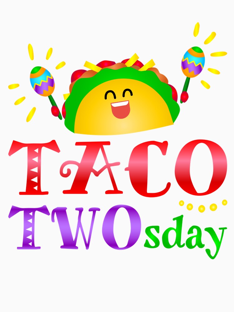 The ultimate taco twosday  Taco twosday  Full color design by Vivithames