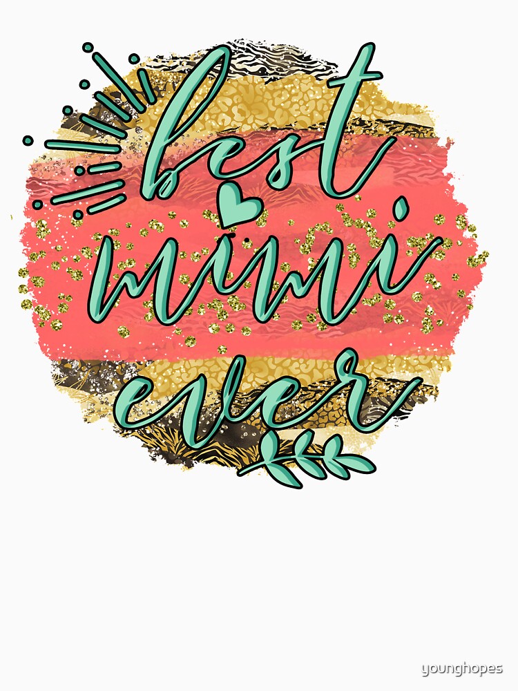 Best Mimi Ever- Mom Gifts for Mothers Day by younghopes