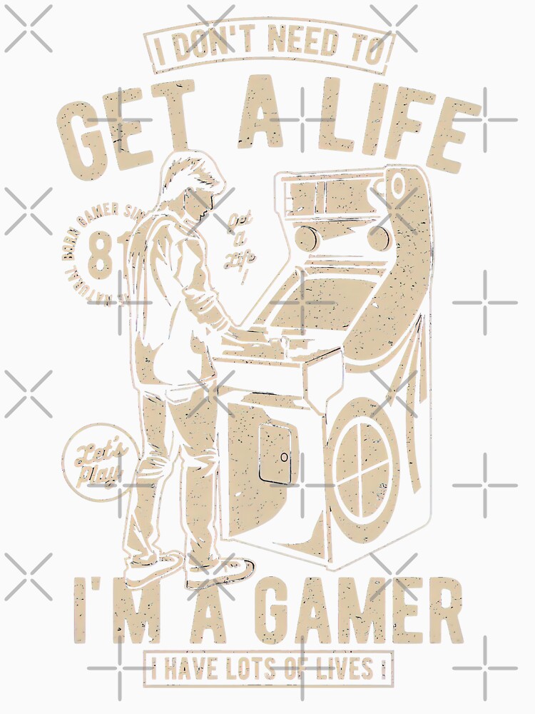 I Don't Need To Get A Life - I'm A Gamer - I Have Lots Of Lives Funny Video Game by SpookshowDesign