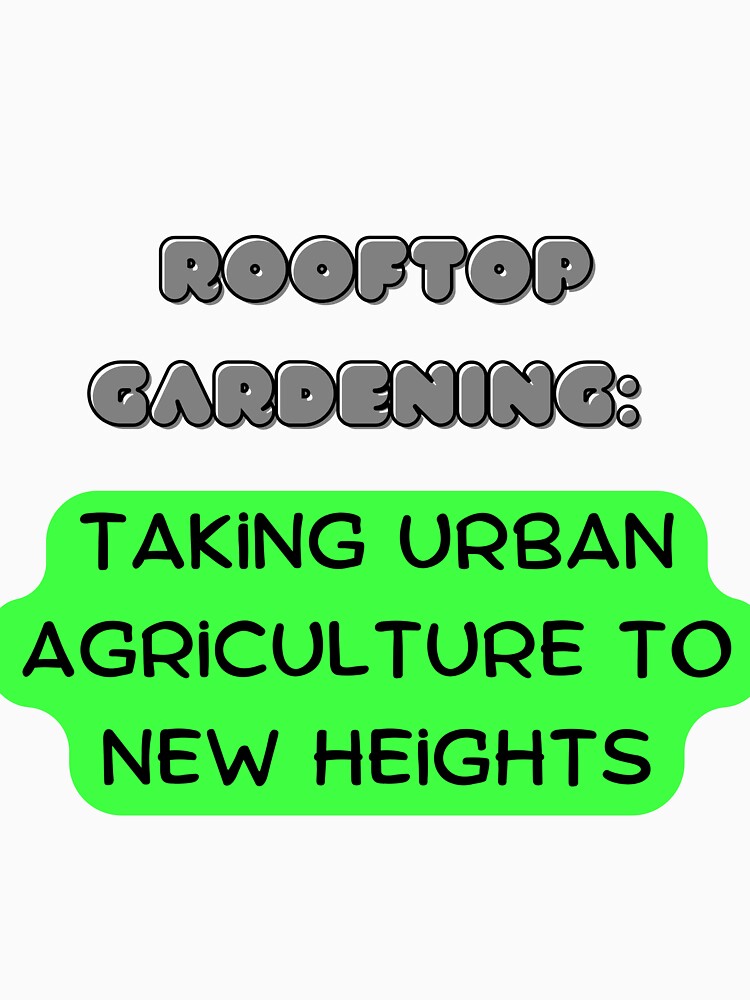 Rooftop gardening: taking urban agriculture to new heights by saposzer