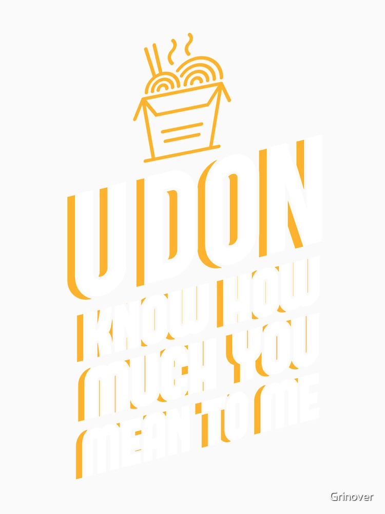 Udon know how much you mean to me by Grinover
