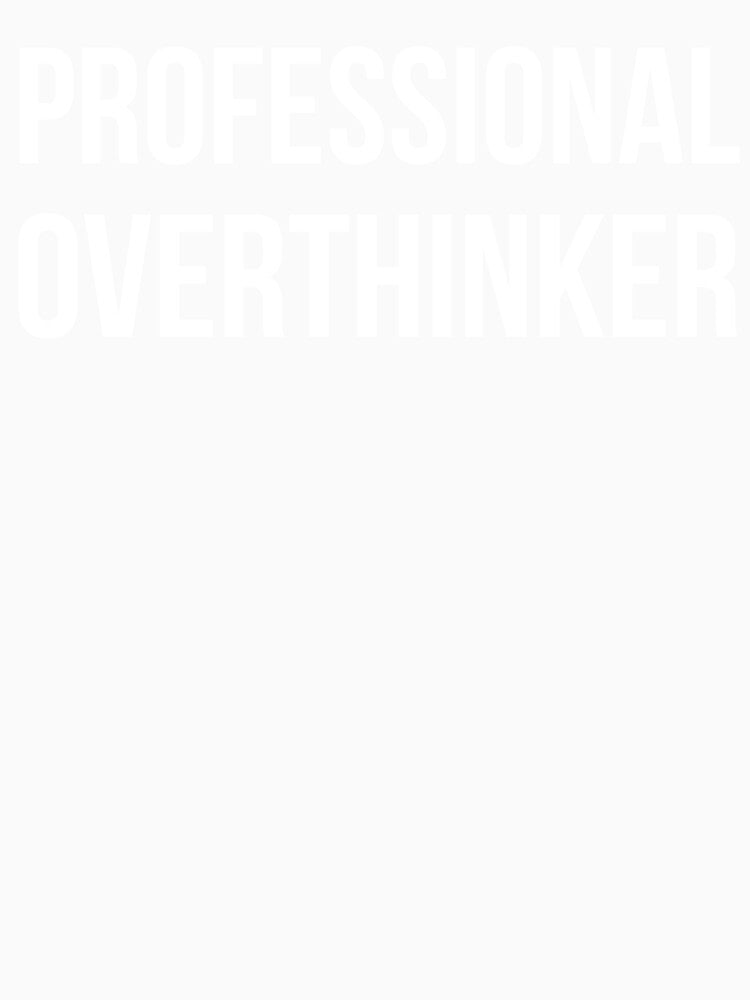 Professional Overthinker Funny Quote by Tarun Bisht