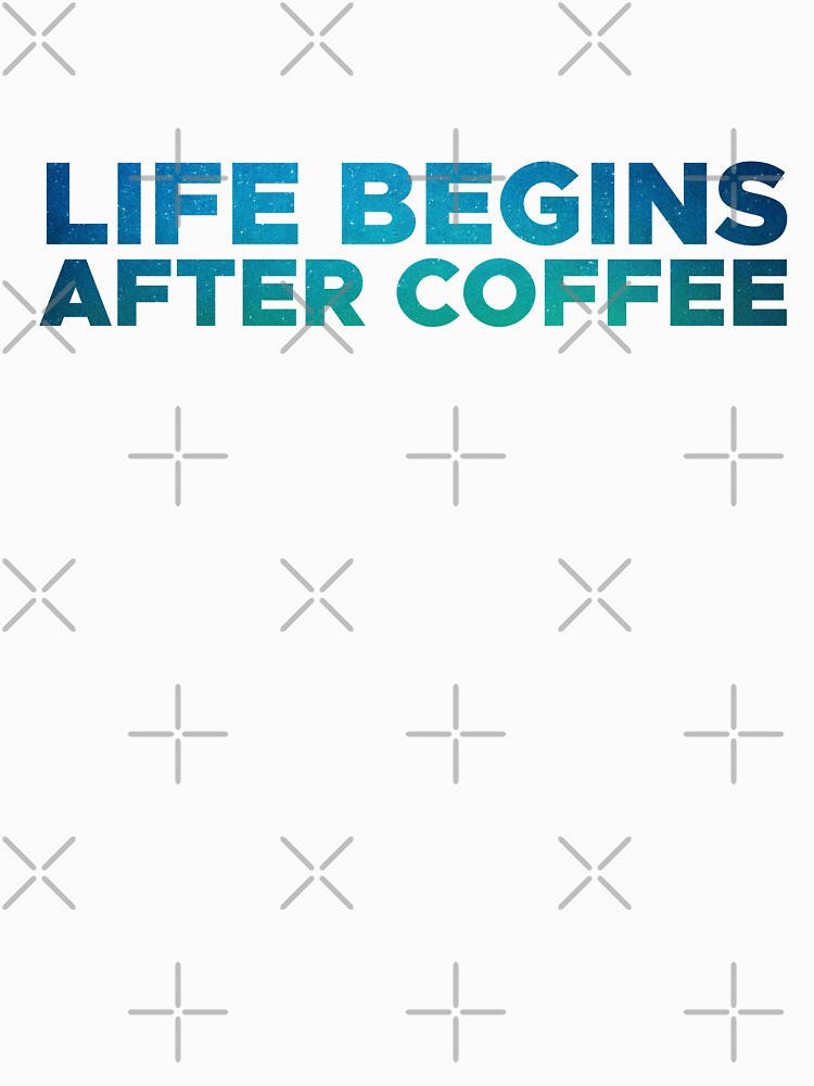 Life begins after coffee by MOREDANKMEMES