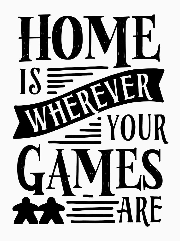 Home is Wherever Your Games Are - Meeple Board Game Family and Couple Gift by BeamGeeks