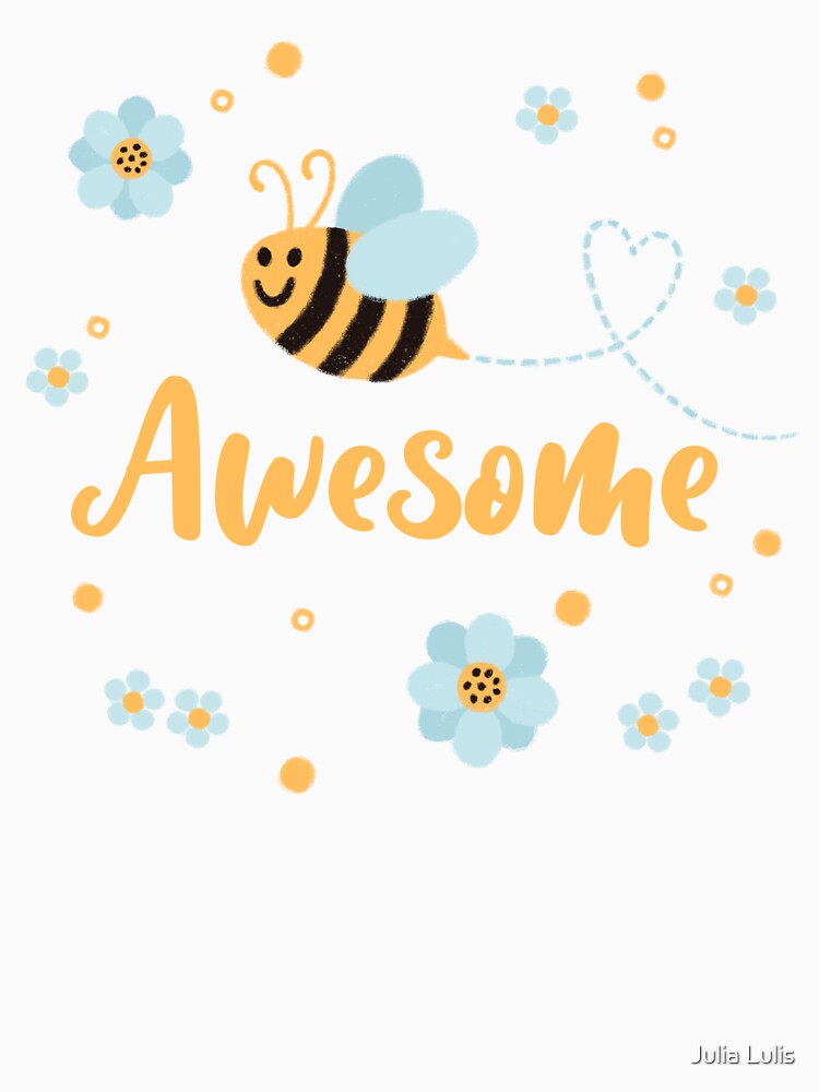 Bee Awesome by Julia Lulis