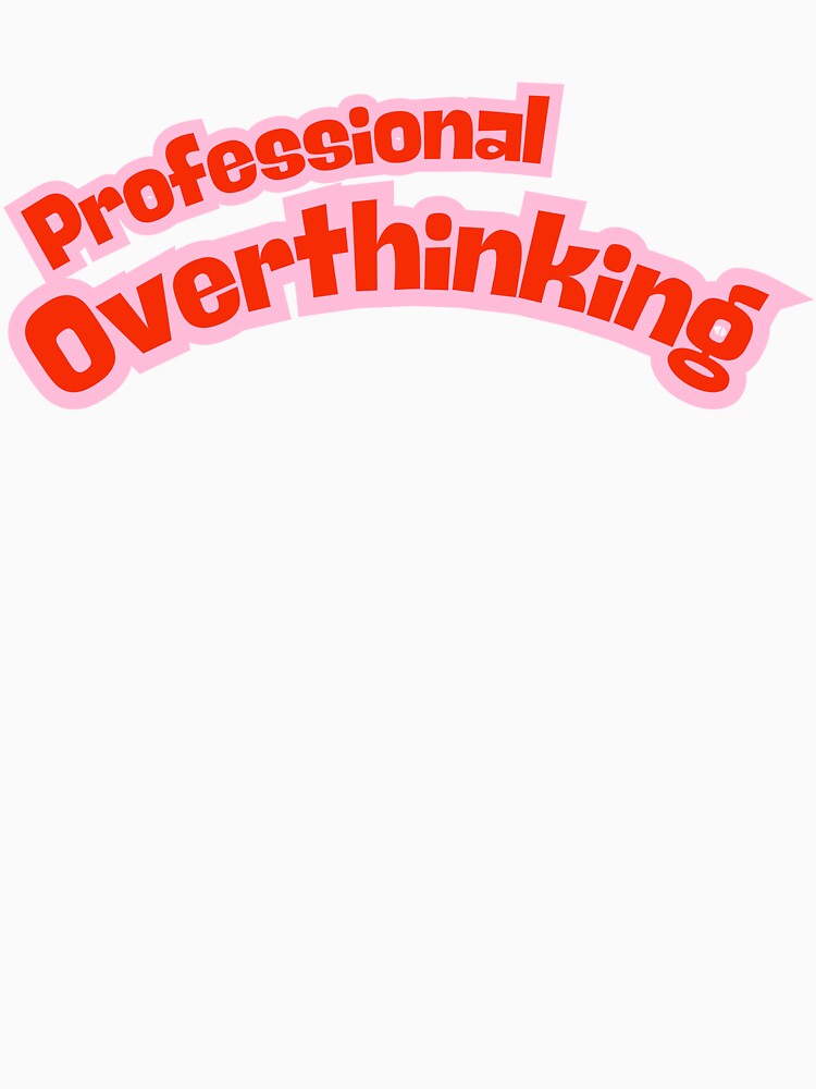 Professional Overthinking - Funny Relatable Streetwear by Jan Menard Sangal Apparel