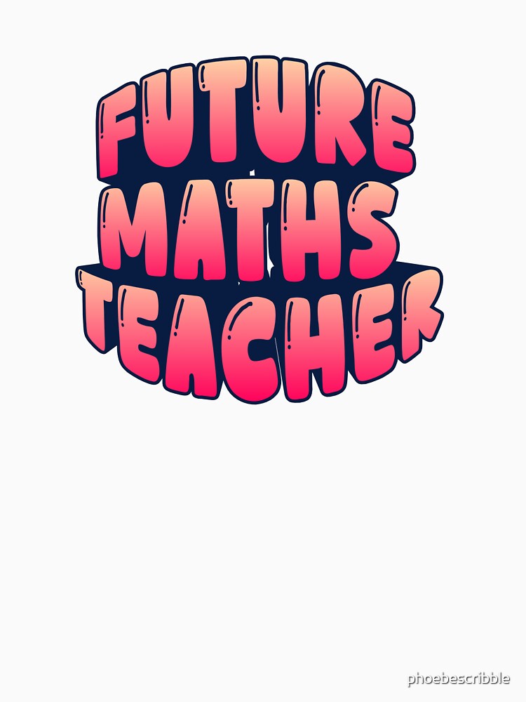 future maths teacher by phoebescribble