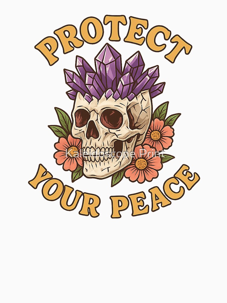 Protect Your Peace – Crystal Skull Design by Kaleidoscope Print