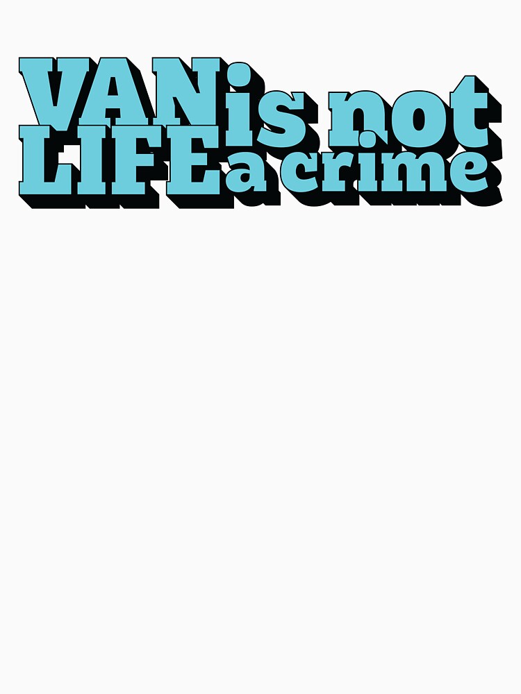 Van Life Is Not a Crime by GregInJapanShop