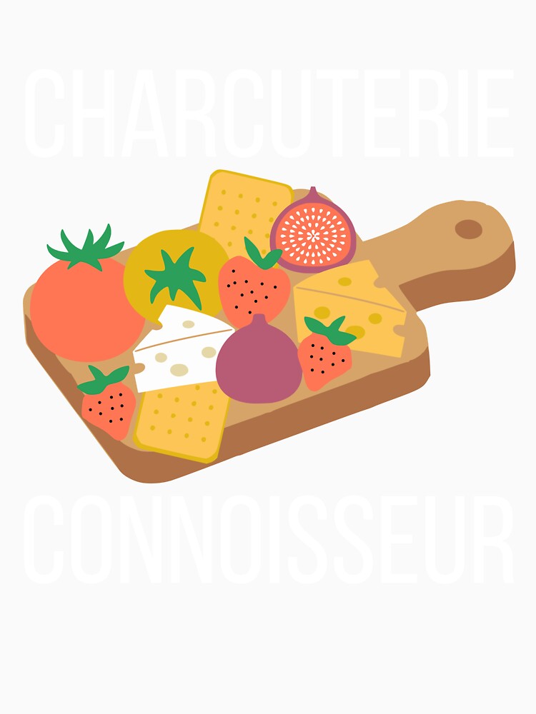 Charcuterie connoisseur - funny food lover slogan by kapotka