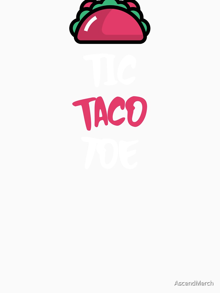 Tic Taco Toe by AscendMerch