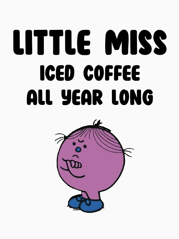 Little Miss Iced Coffee All Year Long by THEONEE
