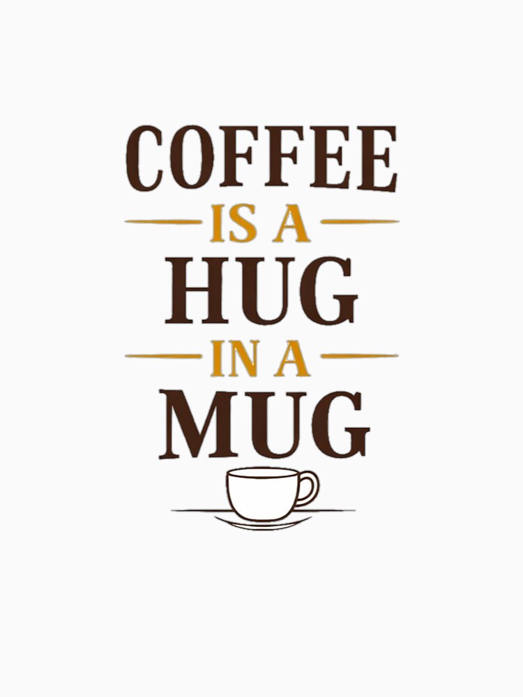 Coffee Is A Hug In A Mug by the-dovlat