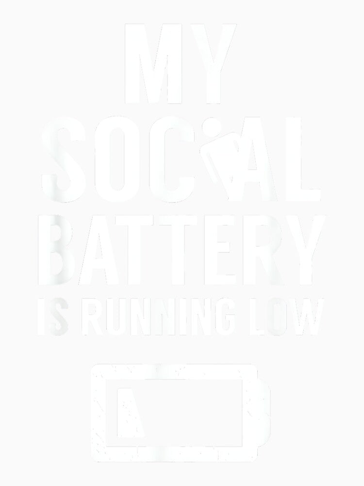 My Social Battery Is Running Low Introvert Shy Introverted by JohnVBurks