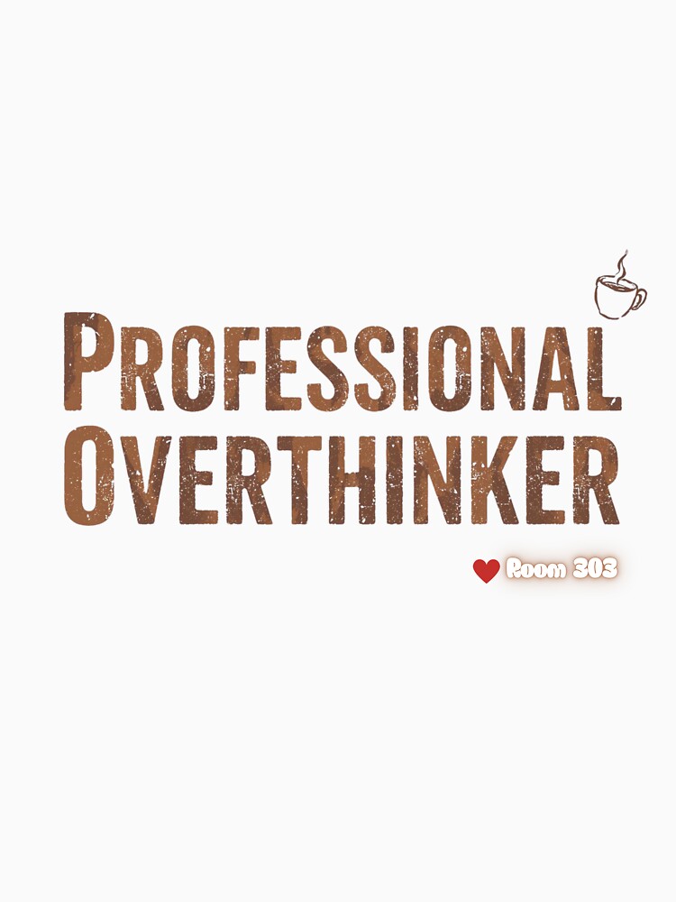 Professional Overthinker Sarcastic Slogan by Room303Ltd