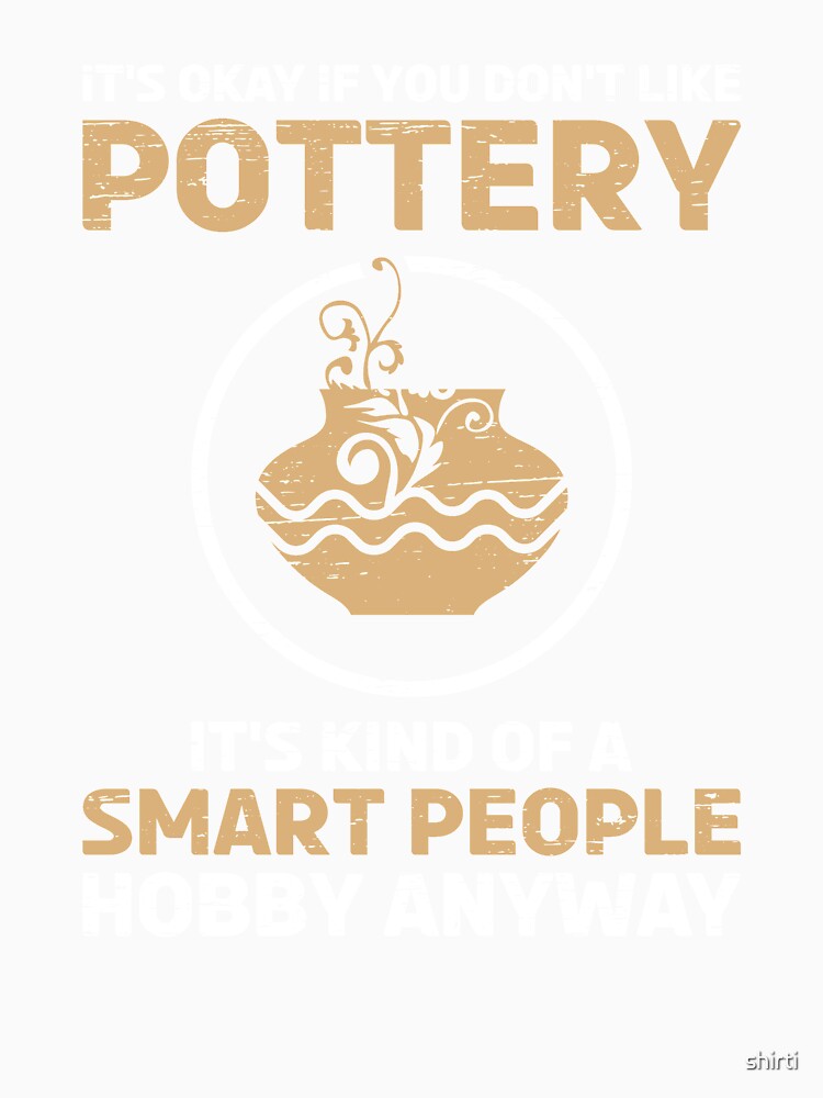 Pottery Ceramic If you dont like Pottery by shirti