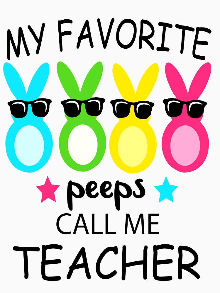 My Favorite Peeps Call Me teacher by Wilkinson39