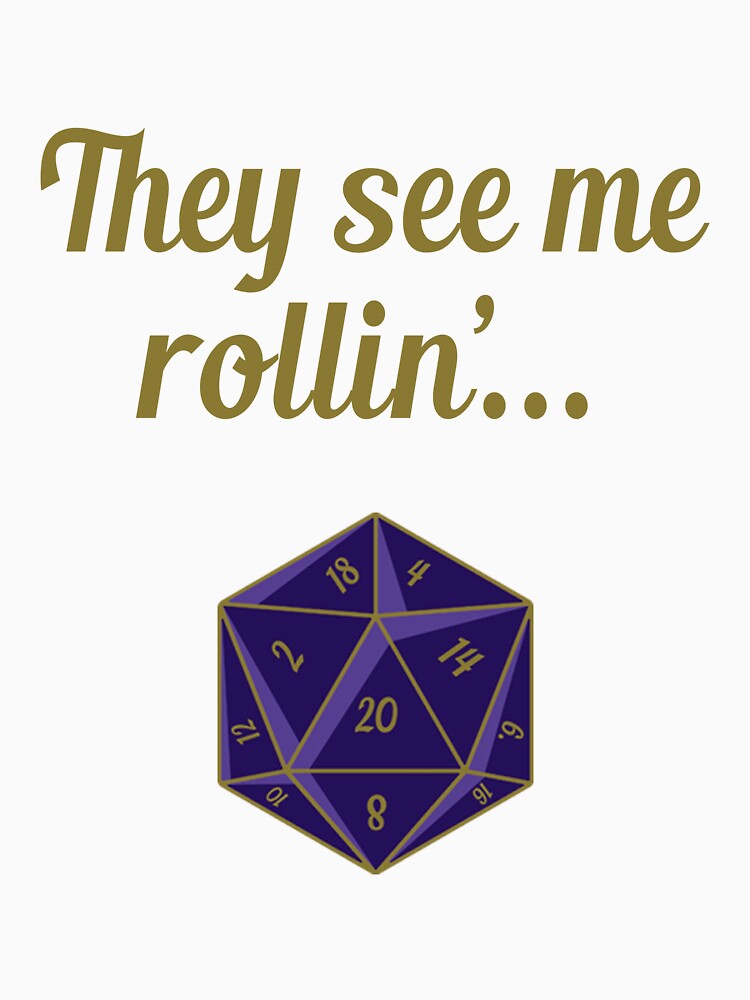 Dungeons and Dragons dice - They see me rollin' by InkPerfect