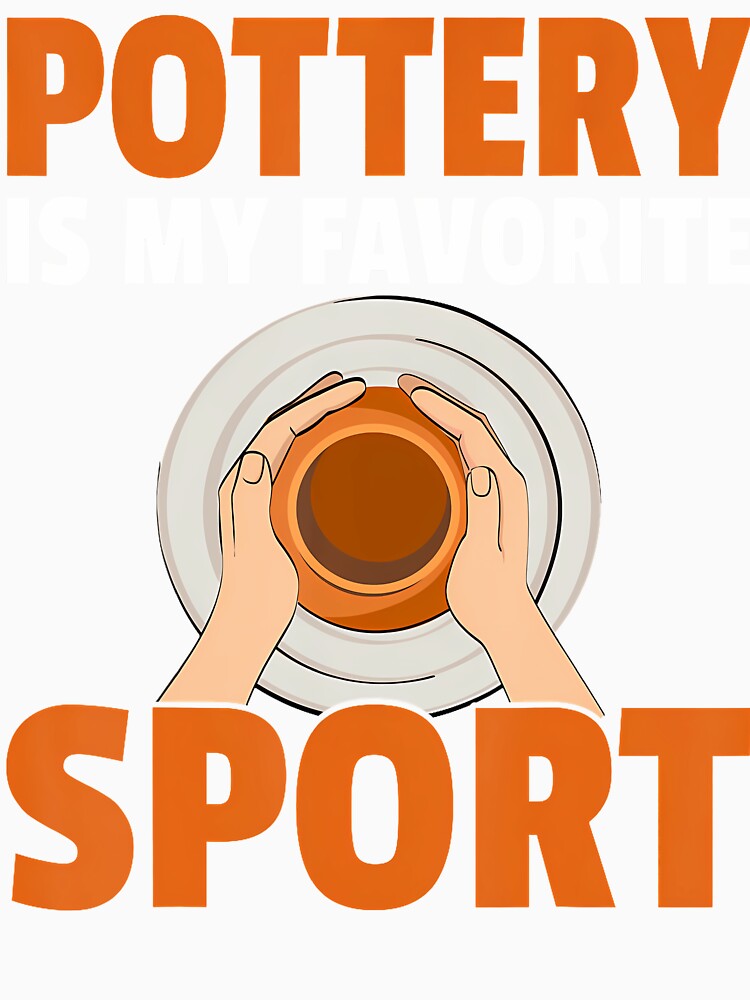 Ceramics Artist Clay Potter - Pottery Is My Favorite Sport by OnaConnie