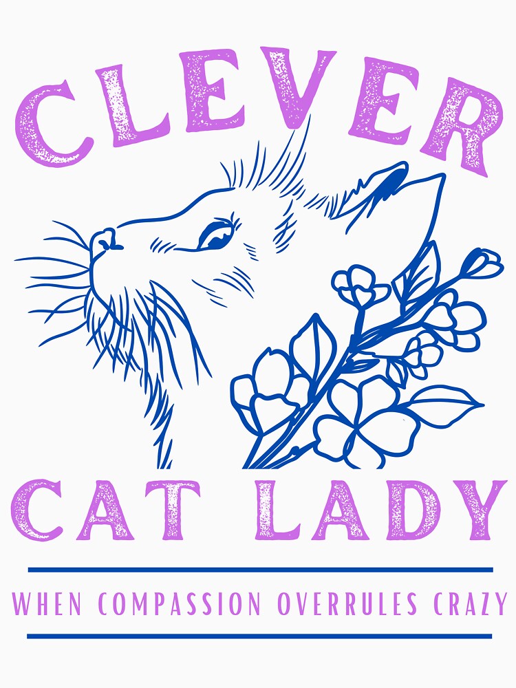 Clever Cat Lady (not crazy) - Two Tone by DPingBirdie