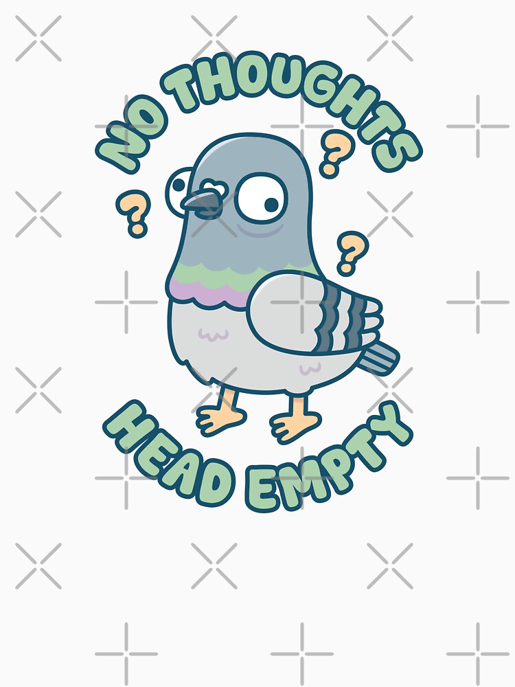 Cute Funny Pigeon No Thoughts Head Empty Meme by rustydoodle